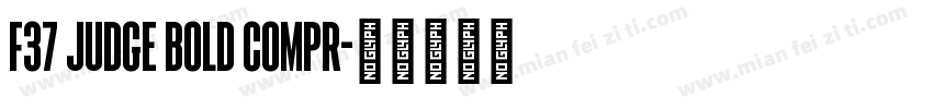 F37 Judge Bold Compr字体转换